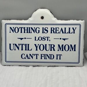 White Sign with Blue Lettering - Humorous Mom Quote